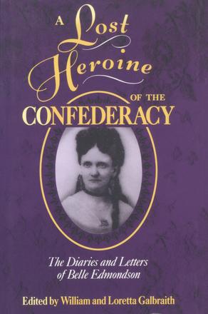 A Lost Heroine of the Confederacy - The Diaries and Letters of Belle Edmondson