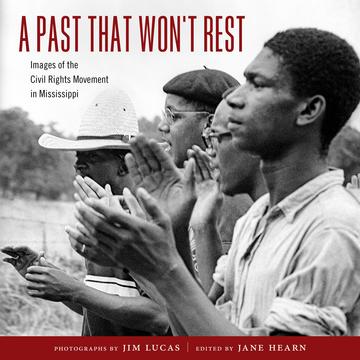 A Past That Won't Rest - Images of the Civil Rights Movement in Mississippi