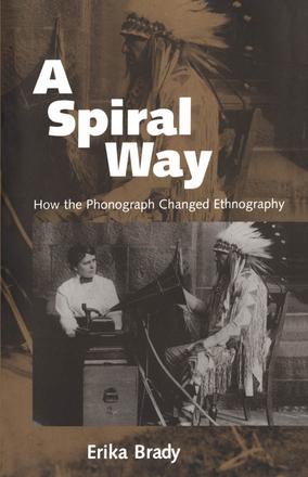 A Spiral Way - How the Phonograph Changed Ethnography