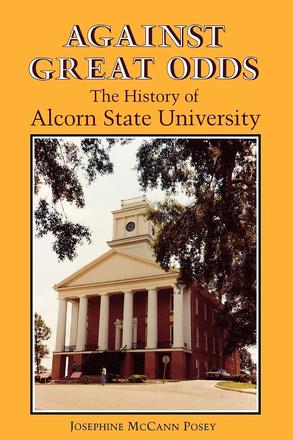 Against Great Odds - The History of Alcorn State University