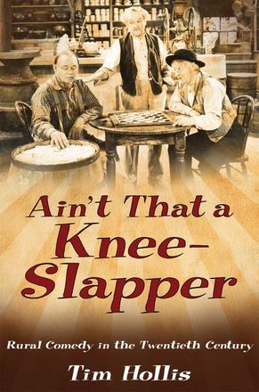 Ain't That a Knee-Slapper - Rural Comedy in the Twentieth Century