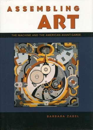 Assembling Art - The Machine and the American Avant-Garde