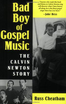 Bad Boy of Gospel Music - The Calvin Newton Story