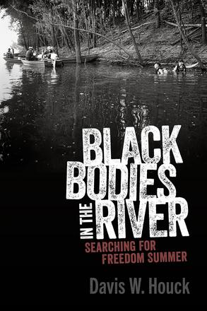Black Bodies in the River - Searching for Freedom Summer