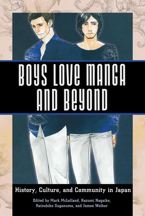 Boys Love Manga and Beyond - History, Culture, and Community in Japan