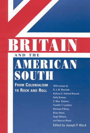 Britain and the American South - From Colonialism to Rock and Roll