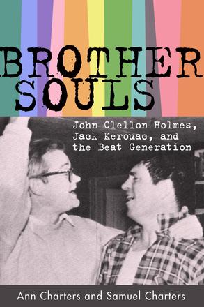 Brother-Souls - John Clellon Holmes, Jack Kerouac, and the Beat Generation
