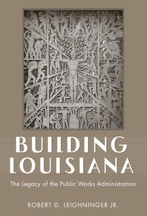 Building Louisiana - The Legacy of the Public Works Administration