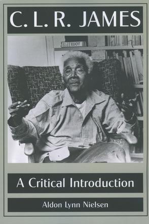 C. L. R. James - A Critical Introduction