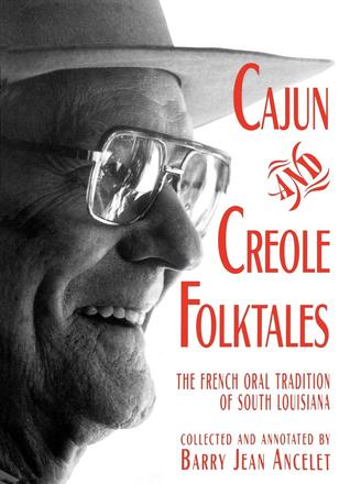 Cajun and Creole Folktales - The French Oral Tradition of South Louisiana