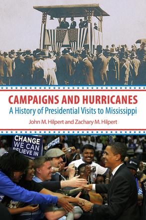 Campaigns and Hurricanes - A History of Presidential Visits to Mississippi