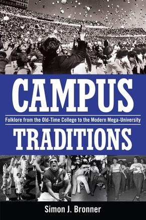 Campus Traditions - Folklore from the Old-Time College to the Modern Mega-University