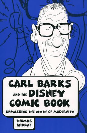 Carl Barks and the Disney Comic Book - Unmasking the Myth of Modernity