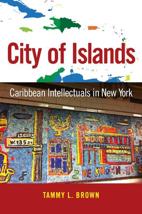 City of Islands - Caribbean Intellectuals in New York