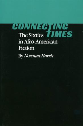 Connecting Times - The Sixties in Afro-American Fiction