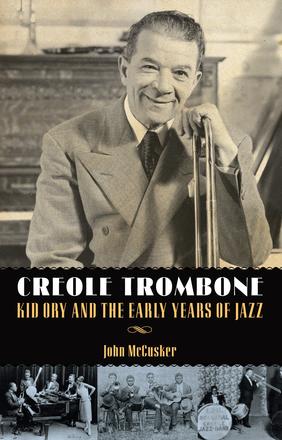 Creole Trombone - Kid Ory and the Early Years of Jazz