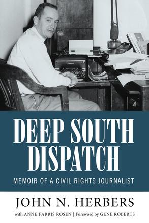 Deep South Dispatch - Memoir of a Civil Rights Journalist