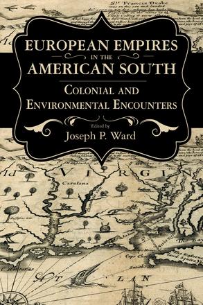 European Empires in the American South - Colonial and Environmental Encounters