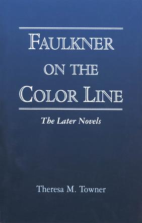Faulkner on the Color Line - The Later Novels
