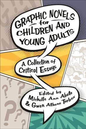Graphic Novels for Children and Young Adults - A Collection of Critical Essays