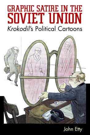 Graphic Satire in the Soviet Union - Krokodil's Political Cartoons