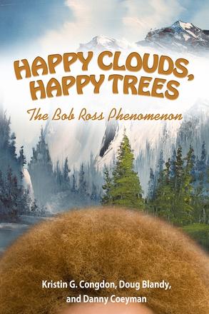 Happy Clouds, Happy Trees - The Bob Ross Phenomenon