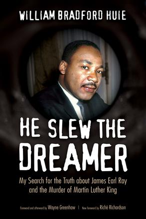 He Slew the Dreamer - My Search for the Truth about James Earl Ray and the Murder of Martin Luther King