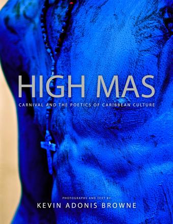 High Mas - Carnival and the Poetics of Caribbean Culture