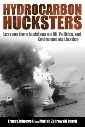 Hydrocarbon Hucksters - Lessons from Louisiana on Oil, Politics, and Environmental Justice