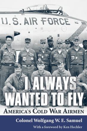 I Always Wanted to Fly - America’s Cold War Airmen