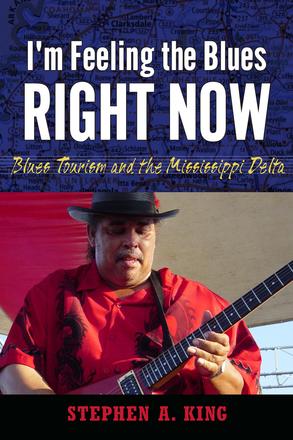 I'm Feeling the Blues Right Now - Blues Tourism and the Mississippi Delta