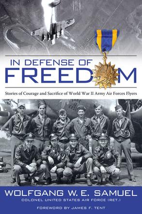 In Defense of Freedom - Stories of Courage and Sacrifice of World War II Army Air Forces Flyers