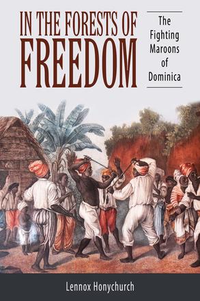 In the Forests of Freedom - The Fighting Maroons of Dominica