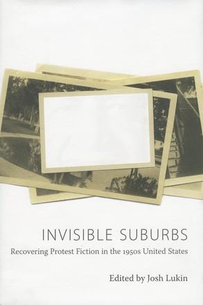 Invisible Suburbs - Recovering Protest Fiction in the 1950s United States