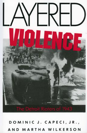 Layered  Violence - The Detroit Rioters of 1943