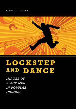 Lockstep and Dance - Images of Black Men in Popular Culture