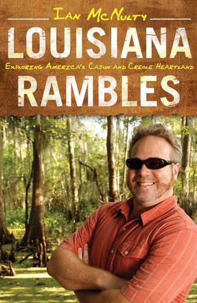 Louisiana Rambles - Exploring America's Cajun and Creole Heartland