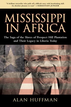 Mississippi in Africa - The Saga of the Slaves of Prospect Hill Plantation and Their Legacy in Liberia Today
