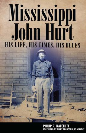 Mississippi John Hurt - His Life, His Times, His Blues