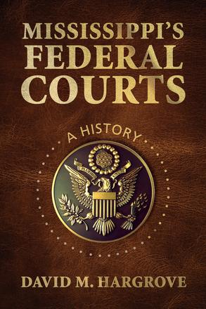 Mississippi’s Federal Courts - A History