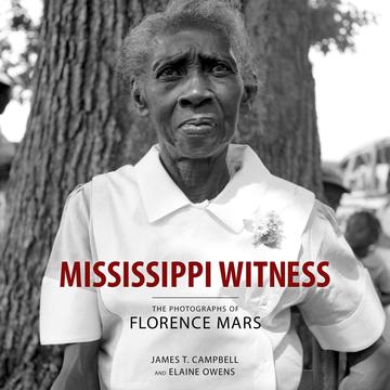Mississippi Witness - The Photographs of Florence Mars