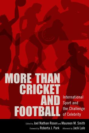 More than Cricket and Football - International Sport and the Challenge of Celebrity