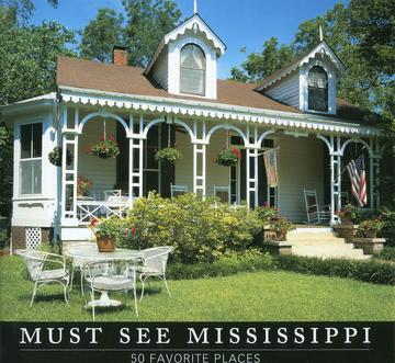 Must See Mississippi - 50 Favorite Places