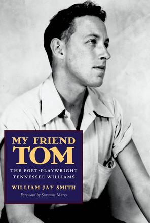My Friend Tom - The Poet-Playwright Tennessee Williams