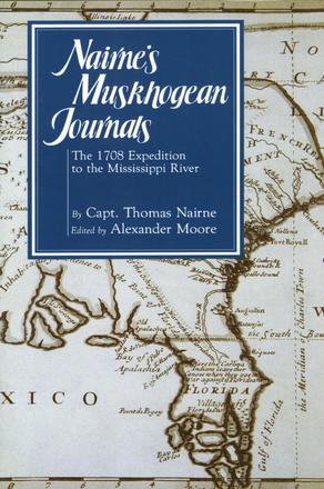 Nairne's Muskhogean Journals - The 1708 Expedition to the Mississippi River