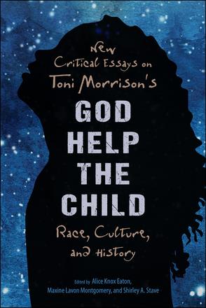 New Critical Essays on Toni Morrison's God Help the Child - Race, Culture, and History