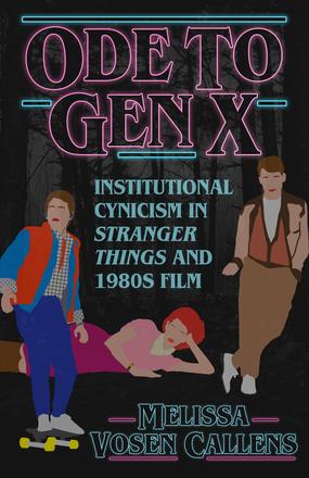 Ode to Gen X - Institutional Cynicism in Stranger Things and 1980s Film