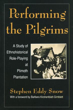 Performing the Pilgrims - A Study of Ethnohistorical Role-Playing at Plimoth Plantation