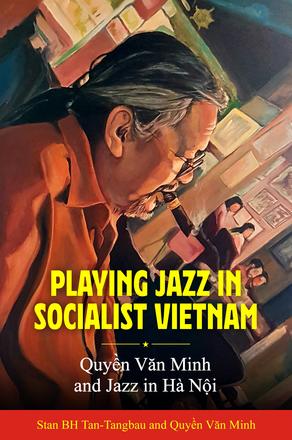 Playing Jazz in Socialist Vietnam - Quyền Văn Minh and Jazz in Hà Nội