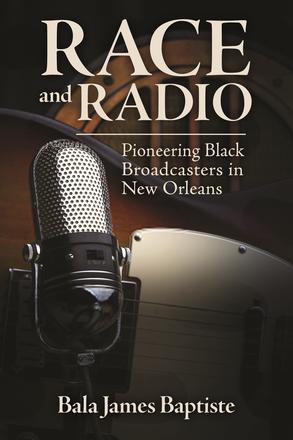 Race and Radio - Pioneering Black Broadcasters in New Orleans